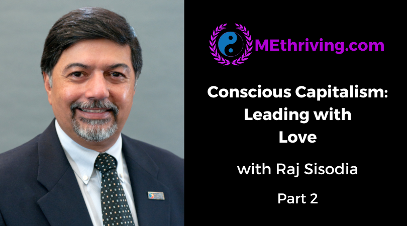 CONSCIOUS CAPITALISM: LEADING WITH LOVE WITH RAJ SISODIA